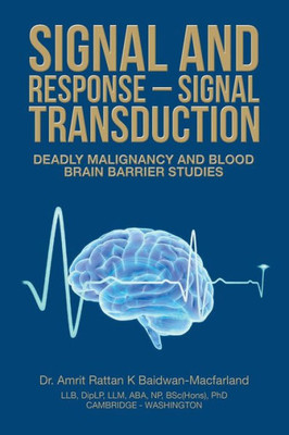 Signal And Response - Signal Transduction : Deadly Malignancy And Blood Brain Barrier Studies