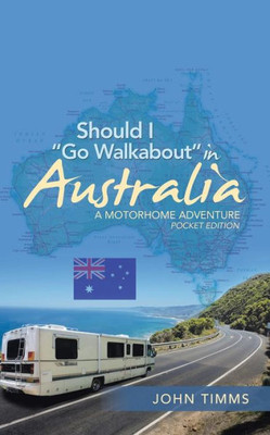 Should I Go Walkabout In Australia : A Motorhome Adventure