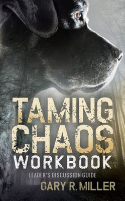 Taming Chaos Workbook : Leaders Discussion Guide