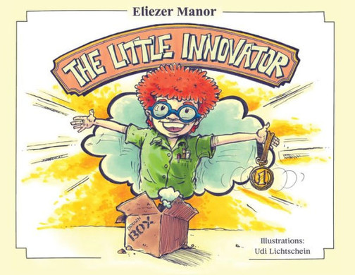 The Little Innovator : A Moral For The Young Innovator, The Future Inventor And Entrepreneur