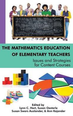 The Mathematics Education Of Elementary Teachers : Issues And Strategies For Content Courses