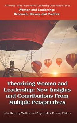Theorizing Women And Leadership : New Insights And Contributions From Multiple Perspectives