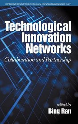 Technological Innovation Networks : Collaboration And Partnership