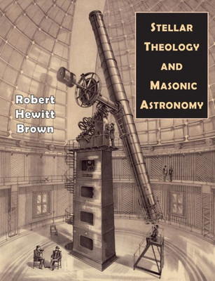 Stellar Theology And Masonic Astronomy