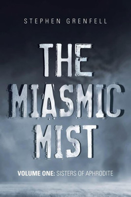 The Miasmic Mist : Volume One: Sisters Of Aphrodite