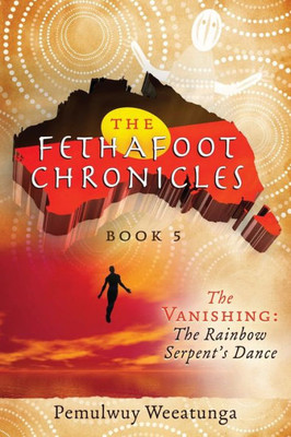 The Vanishing : The Rainbow Serpent'S Dance