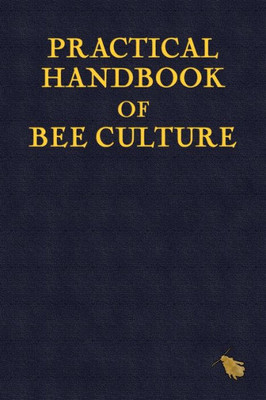 Practical Handbook Of Bee Culture
