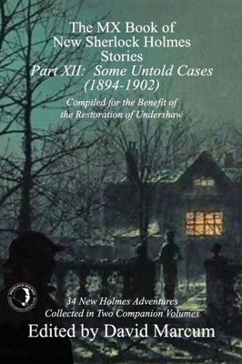 The Mx Book Of New Sherlock Holmes Stories - Part Xii: Some Untold Cases (1894-1902)