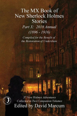 The Mx Book Of New Sherlock Holmes Stories - Part X : 2018 Annual (1896-1916) (Mx Book Of New Sherlock Holmes Stories Series)