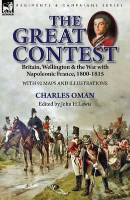 The Great Contest : Britain, Wellington & The War With Napoleonic France, 1800-1815