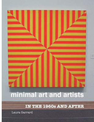 Minimal Art And Artists : In The 1960S And After