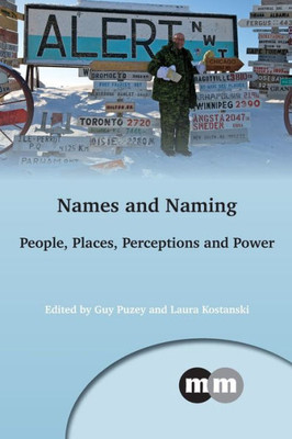 Names And Naming : People, Places, Perceptions And Power