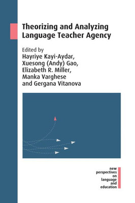 Theorizing And Analyzing Language Teacher Agency