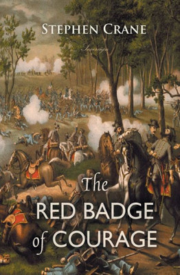 The Red Badge Of Courage : An Episode Of The American Civil War