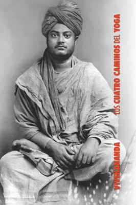 Los Cuatro Caminos Del Yoga : Jnana Yoga, Raja Yoga, Karma Yoga, Bhakti Yoga
