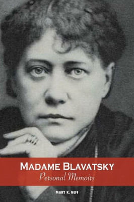 Madame Blavatsky, Personal Memoirs : Introduction By H. P. Blavatsky'S Sister