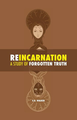 Reincarnation : A Study Of Forgotten Truth