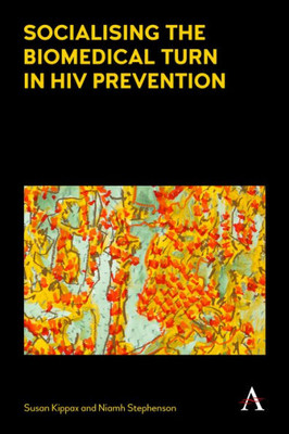 Socialising The Biomedical Turn In Hiv Prevention