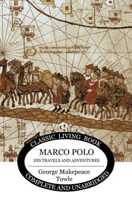 Marco Polo : His Travels And Adventures