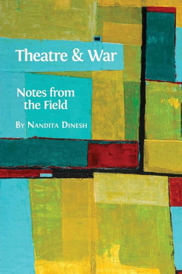 Theatre And War : Notes From The Field