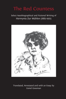 The Red Countess: Select Autobiographical And Fictional Writing Of Hermynia Zur Mühlen (1883-1951)