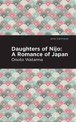 Daughters of Nijo: A Romance of Japan (Mint Editions)