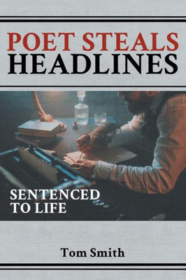 Poet Steals Headlines : Sentence To Life