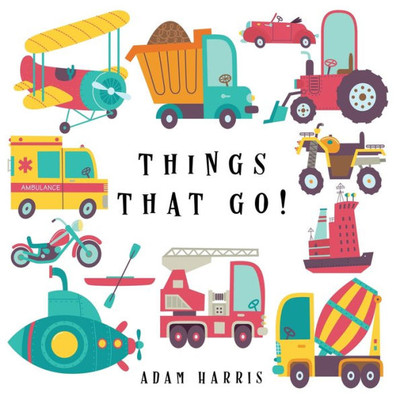 Things That Go! : A Guessing Game For Kids 3-5