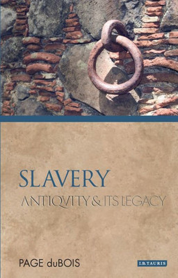 Slavery : Antiquity And Its Legacy