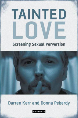 Tainted Love : Screening Sexual Perversion