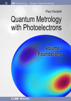 Quantum Metrology With Photoelectrons : Volume I: Foundations