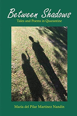 Between Shadows: Tales and Poems in Quarantine - Paperback