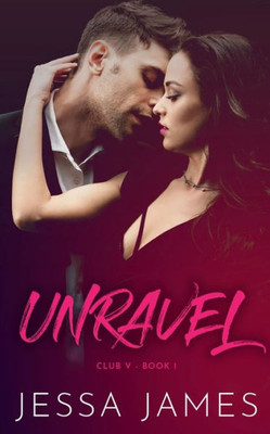 Unravel : (Club V: Book 1)