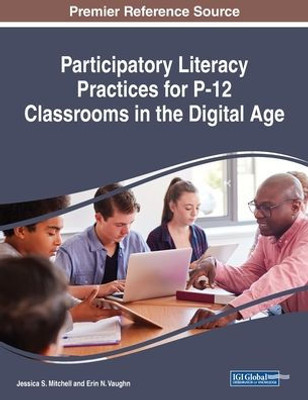 Participatory Literacy Practices For P-12 Classrooms In The Digital Age