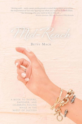 Mid-Reach : A Book To Inspire, Empower, And Celebrate Failing While In The Midst Of Success