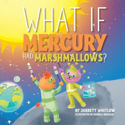 What If Mercury Had Marshmallows?