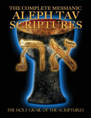 The Complete Messianic Aleph Tav Scriptures Modern-Hebrew Large Print Edition Study Bible (Updated 2Nd Edition)