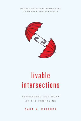 Livable Intersections : Re/Framing Sex Work At The Frontline