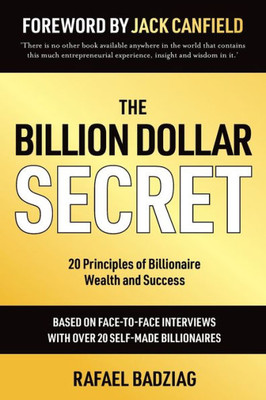 The Billion Dollar Secret : 20 Principles Of Billionaire Wealth And Success