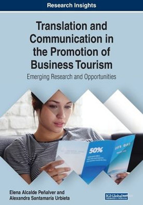 Translation And Communication In The Promotion Of Business Tourism : Emerging Research And Opportunities