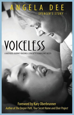 Voiceless : Spencer'S Story-A Mother'S Journey Raising A Son With Significant Needs