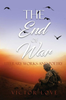 The End Of War : Literary Works And Poetry