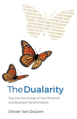 The Dualarity : Tap Into The Energy Of Your Personal And Business Transformation