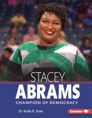 Stacey Abrams : Champion Of Democracy