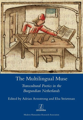 The Multilingual Muse : Transcultural Poetics In The Burgundian Netherlands