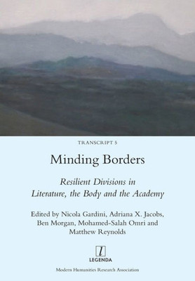 Minding Borders : Resilient Divisions In Literature, The Body And The Academy
