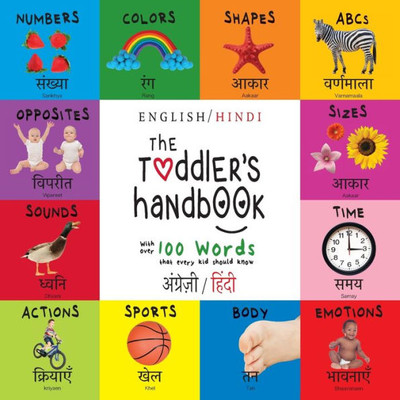 The Toddler'S Handbook : Bilingual (English / Hindi) (????????? / ?????) Numbers, Colors, Shapes, Sizes, Abc Animals, Opposites, And Sounds, With Over 100 Words That Every Kid Should Know: Engage E