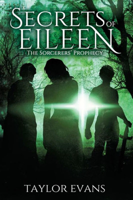 The Sorcerers' Prophecy : Secrets Of Eileen