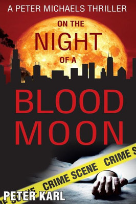 On The Night Of A Blood Moon : A Peter Michaels Thriller