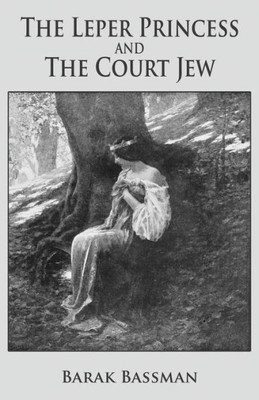 The Leper Princess And The Court Jew